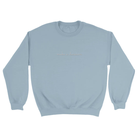 Make A Decision Embroidered Sweatshirt
